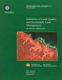 Indicators of Land Quality and Sustainable Land Management: An Annotated Bibliography (Environmentally and Socially Sustainable Development Series. Rural Development)