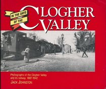 In the Days of the Clogher Valley: Photographs of the Clogher Valley and Its Railway, 1887-1942