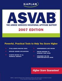 Kaplan ASVAB, 2007 Edition: The Armed Services Vocational Aptitude Battery (Kaplan Asvab)