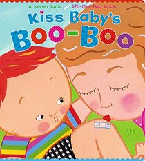Kiss Baby's Boo-Boo (Karen Katz Lift-the-Flap Books)