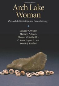 Arch Lake Woman: Physical Anthropology and Geoarchaeology (Peopling of the Americas Publications)