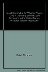 Social Citizenship for Whom?: Young Turks in Germany and Mexican Americans in the United States (Research in Ethnic Relations Series)