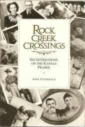 Rock Creek Crossings: 6 Generations on the Kansas Prairie