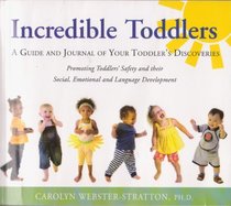 Incredible Toddlers: A Guide and Journal of Your Toddler's Discoveries: Promoting Toddlers' Safety and their Social, Emotional and Language Development