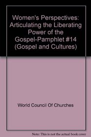 Women's Perspectives: Articulating the Liberating Power of the Gospel, No 14 (Gospel and Cultures)