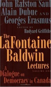 The LaFontaine Baldwin Lectures Volume One: The Intersection of History and Ideas