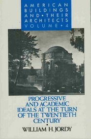 American Buildings and Their Architects: Progressive and Academic Ideals at the Turn of the Twentieth Century