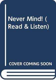 Never Mind! (Read & Listen)