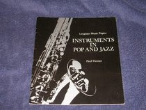 Instruments in Pop and Jazz (Longman music topics)