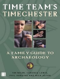 Time Team's timechester: A family guide to archaeology