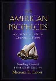 THE AMERICAN PROPHECIES ANCIENT SCRIPTURES REVEAL OUR NATION'S FUTURE