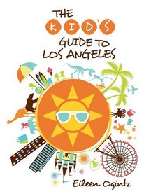 The Kid's Guide to Los Angeles County (Kid's Guides Series)