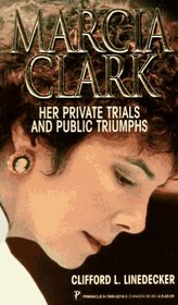 Marcia Clark: Her Private Trials and Public Triumphs