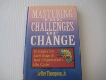 Mastering the Challenges of Change: Strategies for Each Stage in Your Organization's Life Cycle