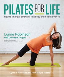 Pilates for Life: How to Improve Strength, Flexibility and Health Over 40