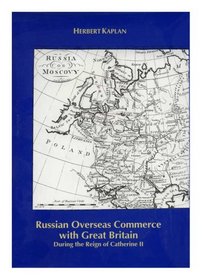 Russian Overseas Commerce With Great Britain: During the Reign of Catherine II (Memoirs of the American Philosophical Society)