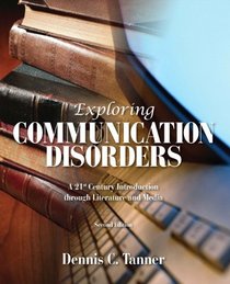 Exploring Communication Disorders: A 21st Century Introduction Through Literature and Media (2nd Edition)