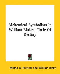 Alchemical Symbolism In William Blake's Circle Of Destiny