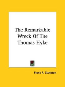 The Remarkable Wreck Of The Thomas Hyke