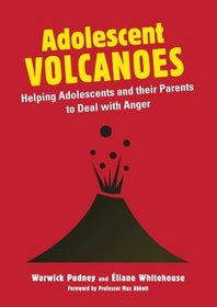 Adolesccent Volcanoes: Helping Adolescents and Their Parents to Deal With Anger
