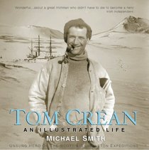 Tom Crean An Illustrated Life: Unsung Hero of the Scott & Shackleton Expeditions