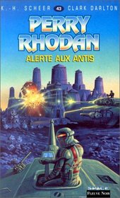 Perry Rhodan, tome 43 : Alerte aux antis