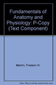 Fundamentals of Anatomy and Physiology: P-Copy (Text Component)