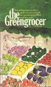 The Greengrocer: The Consumer's Guide to Fruits and Vegetables