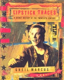 Lipstick Traces: A Secret History of the 20th Century
