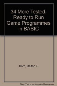 34 More Tested, Ready to Run Game Programmes in BASIC