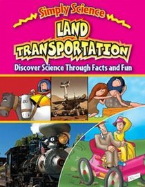Land Transportation: Discover Science Through Facts and Fun (Simply Science)