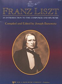 Franz Liszt: An Introduction to the Composer and His Music