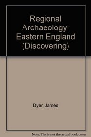 Regional Archaeology: Eastern England (Discovering)