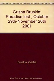 Grisha Bruskin: Paradise lost ; October 29th-November 26th 2001