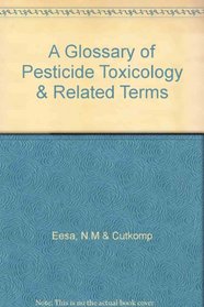 Glossary of Pesticide Toxicology and Related Terms