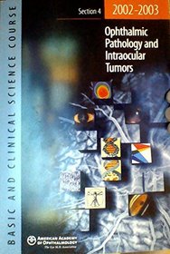 Basic And Clinical Science Course Section 4 2002-2003: Ophthalmic Pathology And Intraocular Tumors (Basic & Clinical Science Course)
