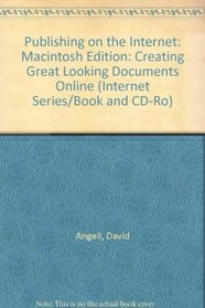 Html Publishing on the Internet- For Macintosh: Creating Great-Looking Documents Online : Home Pages, Newsletters, Catalogs, Ads, & Forms (Internet Series/Book and CD-Ro)