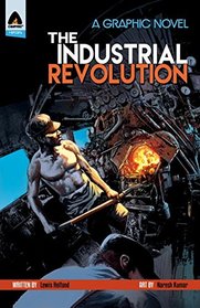 The Industrial Revolution (Campfire Graphic Novels)