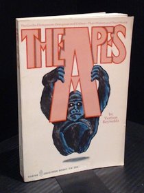 The Apes: The Gorilla, Chimpanzee, Orangutan, and Gibbon-Their History and Their World