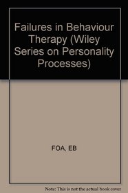 Failures in Behavior Therapy (Wiley Series on Personality Processes)