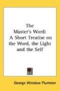 The Master's Word: A Short Treatise on the Word, the Light and the Self