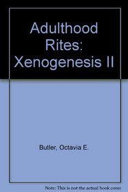 Adulthood Rites: Xenogenesis II