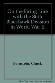 On the Firing Line with the 86th Blackhawk Division in World War II