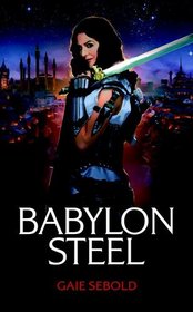 Babylon Steel (Babylon Steel, Bk 1)