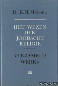 Het wezen der Joodsche religie (Verzameld werk van Dr. K.H. Miskotte)