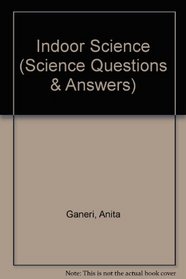 Indoor Science (Science Questions & Answers)