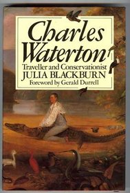 Charles Waterton, 1782-1865: Traveller and Conservationist