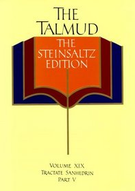 The Talmud, The Steinsaltz Edition, Volume 19 : Tractate Sanhedrin, Part V (Talmud the Steinsaltz Edition)