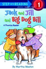 Jack and Jill and Big Dog Bill: A Phonics Reader (Step-Into-Reading, Step 1)