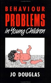 Behaviour Problems in Young Children: Assessment and Management
